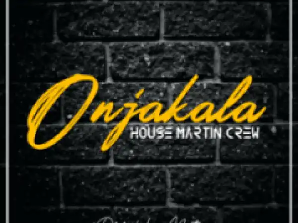 HouseMartin Crew - Onjakala